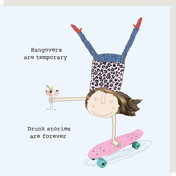Rosie Made A Thing "Hangovers are temporary Drunk stories are forever.” Greeting Card - Giftworks