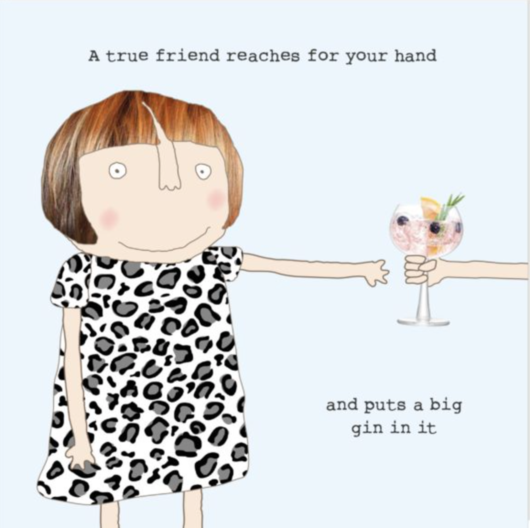 Rosie Made A Thing "A true friend reaches for your hand and puts a big gin in it” Greeting Card - Giftworks
