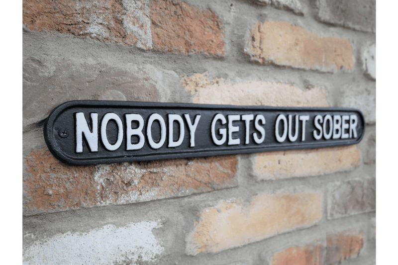 Sign - Nobody Gets Out Sober - Giftworks