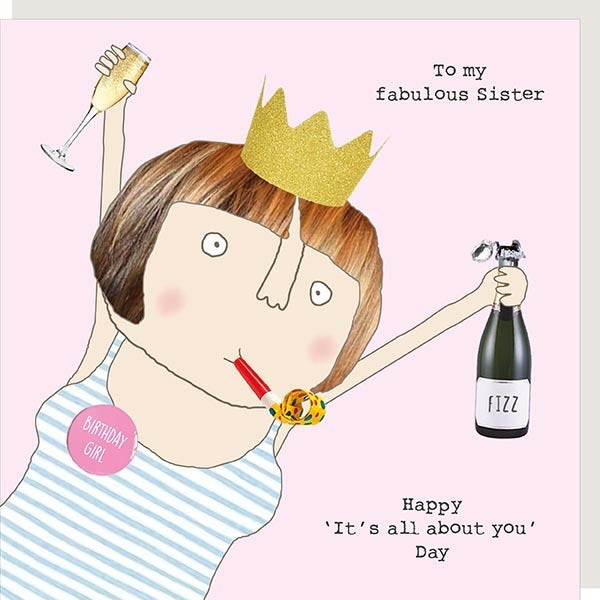 Rosie Made A Thing "To my fabulous Sister Happy Its all about you Day” Greeting Card - Giftworks