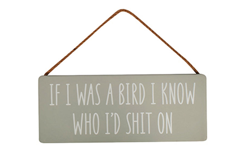 IF I WAS A BIRD, I KNOW WHO I’D SHIT ON PLAQUE 