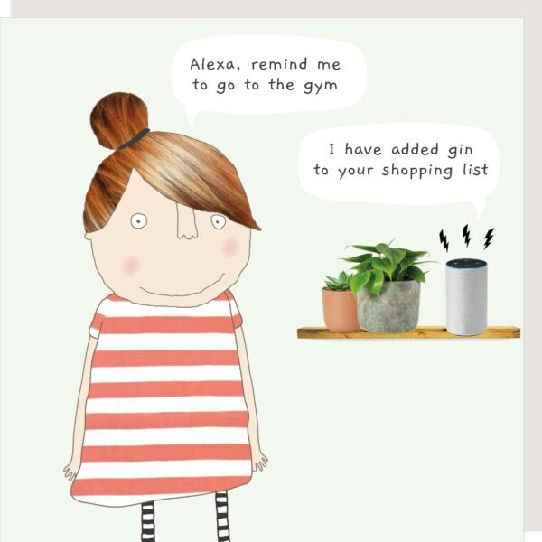 Rosie Made A Thing "Alexa remind me to go to the gym I have added Gin to shopping list” Greeting Card - Giftworks